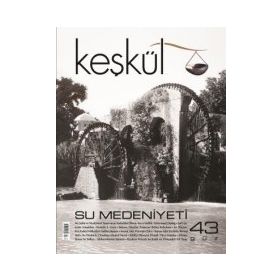 Keşkül Dergisi Sayı : 43 - Su Medeniyeti - Kolektif