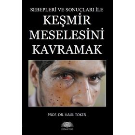 Keşmir Meselesini Kavramak - Halil Toker