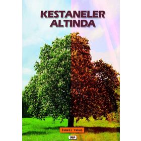 Kestaneler Altında - İsmail Yakup