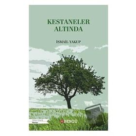 Kestaneler Altında - İsmail Yakup