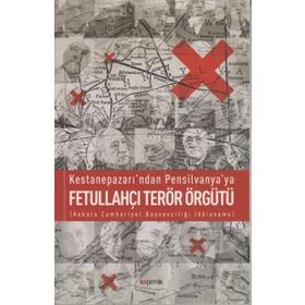 Kestanepazarı’ndan Pensilvanya’ya Fetullahçı Terör Örgütü - Abdülkadir Özkan