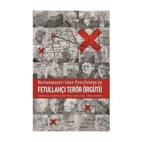 Kestanepazarı’ndan Pensilvanya’ya Fetullahçı Terör Örgütü - Abdülkadir Özkan
