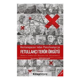 Kestanepazarı’ndan Pensilvanya’ya Fetullahçı Terör Örgütü - Abdülkadir Özkan
