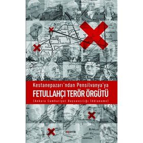 Kestanepazarı’ndan Pensilvanya’ya Fetullahçı Terör Örgütü - Abdülkadir Özkan