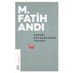 Ketebe Yayınları Akrebi Kuyruğundan Tutmak