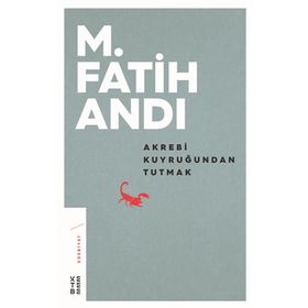 Ketebe Yayınları Akrebi Kuyruğundan Tutmak