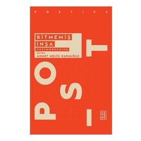 Ketebe Yayınları Bitmemiş İnşa: Postmodernizm