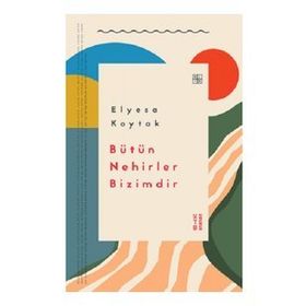 Ketebe Yayınları Bütün Nehirler Bizimdir