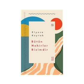 Ketebe Yayınları Bütün Nehirler Bizimdir