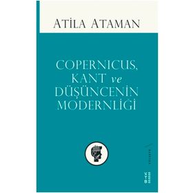 Ketebe Yayınları Copernicus Kant ve Düşüncenin Modernliği
