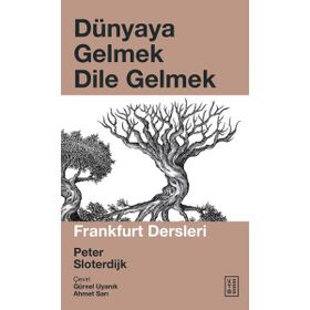 Ketebe Yayınları Dünyaya Gelmek Dile Gelmek - Peter Sloterdijk