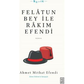 Ketebe Yayınları Felâtun Bey ile Râkım Efendi - Ahmet Mithat Efendi