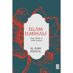Ketebe Yayınları İslam İlmihali - İman İbadet ve Ahlak Esasları