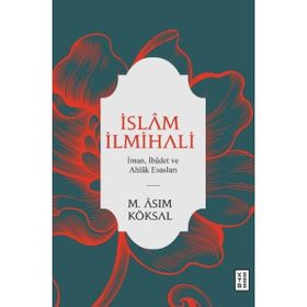 Ketebe Yayınları İslam İlmihali - İman İbadet ve Ahlak Esasları
