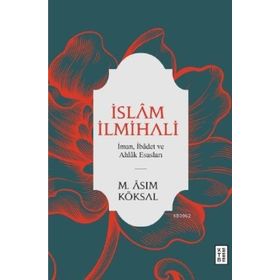 Ketebe Yayınları İslam İlmihali - İman İbadet ve Ahlak Esasları