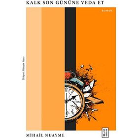 Ketebe Yayınları Kalk Son Gününe Veda Et - Mihail Nuayme
