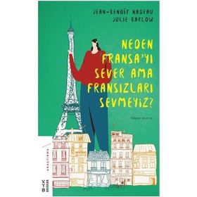 Ketebe Yayınları Neden Fransa’yı Sever Ama Fransızları Sevmeyiz - Jean-Benoît Nadeau - Julie Barlow
