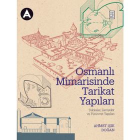 Ketebe Yayınları Osmanlı Mimarisinde Tarikat Yapıları Ahmet Işık Doğan