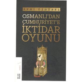 Ketebe Yayınları Osmanlı'dan Cumhuriyet'e İktidar Oyunu