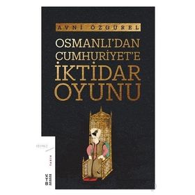 Ketebe Yayınları Osmanlı'dan Cumhuriyet'e İktidar Oyunu