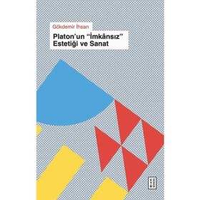 Ketebe Yayınları Platon'un İmkansız Estetiği ve Sanat Gökdemir İhsan