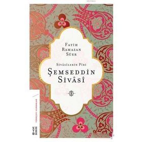 Ketebe Yayınları Sivasilerin Piri Şemseddin Sivasi