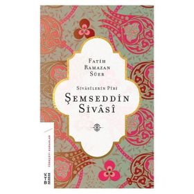 Ketebe Yayınları Sivasilerin Piri Şemseddin Sivasi