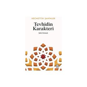Ketebe Yayınları Tevhidin Karakteri - Necmettin Şahinler