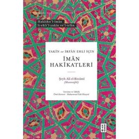 Ketebe Yayınları Yakîn ve İrfan Ehli İçin İman Hakikatleri - Şeyh Ali el-Bistami