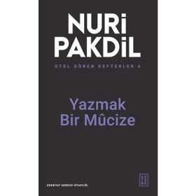 Ketebe Yayınları Yazmak Bir Mûcize - Otel Gören Defterler 6 - Nuri Pakdil