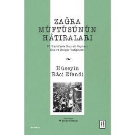 Ketebe Yayınları Zağra Müftüsünün Hatıraları - Hüseyin Raci Efendi