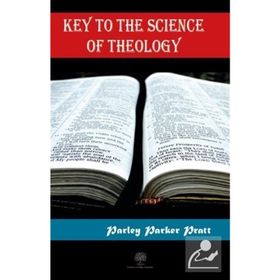 Key to the Science of Theology - Parley Parker Pratt