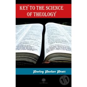 Key to the Science of Theology - Parley Parker Pratt
