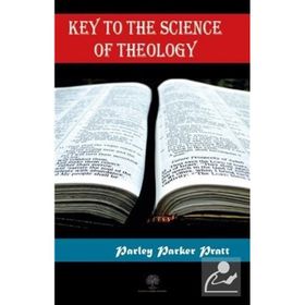 Key to the Science of Theology - Parley Parker Pratt