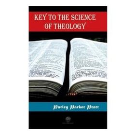Key to the Science of Theology - Parley Parker Pratt