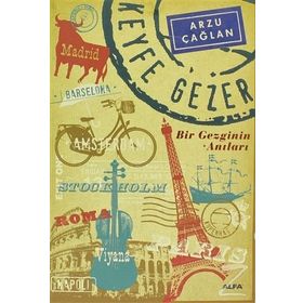 KEYFE GEZER BIR GEZGININ ANILARI - ARZU ÇAĞLAN