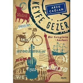 KEYFE GEZER BIR GEZGININ ANILARI - ARZU ÇAĞLAN
