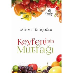 Keyfeni’nin Mutfağı - Mehmet Kılıçoğlu