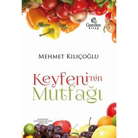 Keyfeni’nin Mutfağı - Mehmet Kılıçoğlu