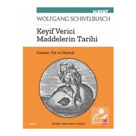 KEYIF VERICI MADDELERIN TARIHI CENNET, TAT VE MANTIK - WOLFGANG SCHIVELBUSCH