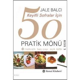KEYIFLI SOFRALAR İÇİN 50 PRATIK MÖNÜ - JALE BALCI