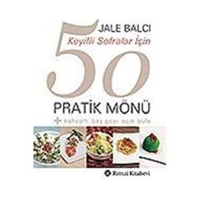 KEYIFLI SOFRALAR İÇİN 50 PRATIK MÖNÜ - JALE BALCI