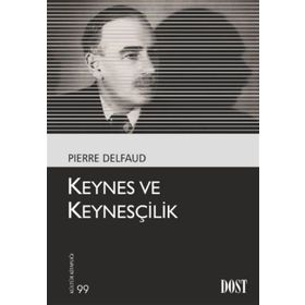 KEYNES VE KEYNESÇILIK - PIERRE DELFAUD