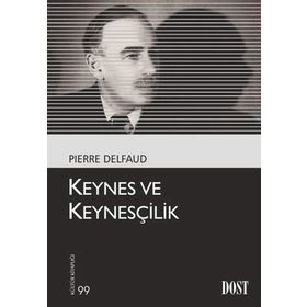 KEYNES VE KEYNESÇILIK - PIERRE DELFAUD