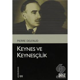KEYNES VE KEYNESÇILIK - PIERRE DELFAUD