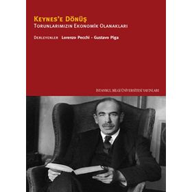 KEYNES'E DÖNÜŞ TORUNLARIMIZIN EKONOMIK OLANAKLARI - GUSTAVO PIGA;LORENZO PECCHI