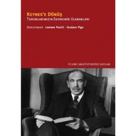 KEYNES'E DÖNÜŞ TORUNLARIMIZIN EKONOMIK OLANAKLARI - GUSTAVO PIGA;LORENZO PECCHI