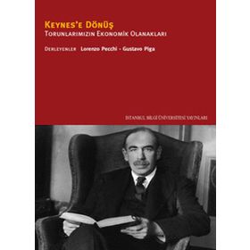 KEYNES'E DÖNÜŞ TORUNLARIMIZIN EKONOMIK OLANAKLARI - GUSTAVO PIGA;LORENZO PECCHI