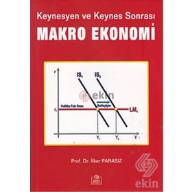 KEYNESYEN VE KEYNES SONRASI MAKRO EKONOMI - İLKER PARASIZ
