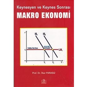 KEYNESYEN VE KEYNES SONRASI MAKRO EKONOMI - İLKER PARASIZ